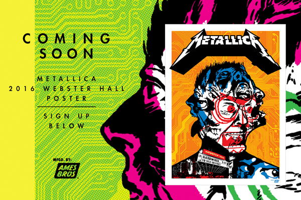 Ames Bros METALLICA Webster Hall, NY Posters about to drop!